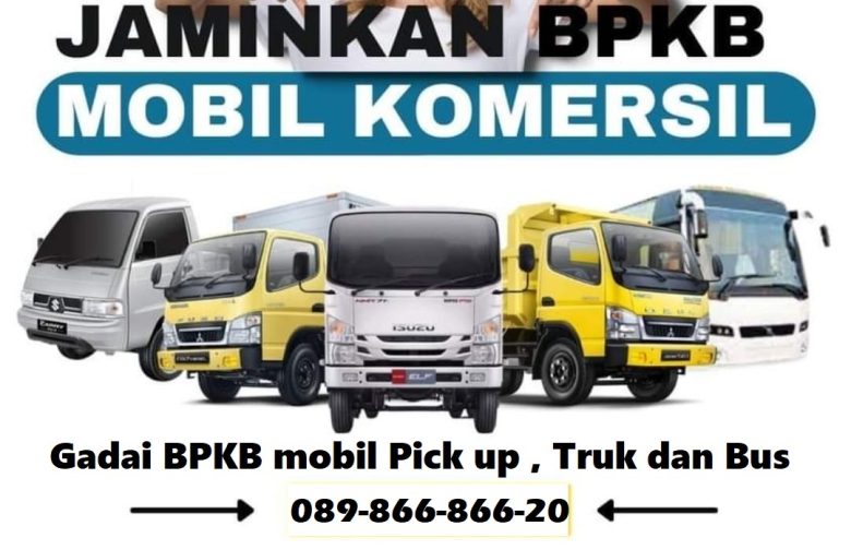 Gadai BPKB mobil Pick up , truk dan Bus