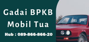 Gadai BPKB Mobil Tua tanpa BI checking